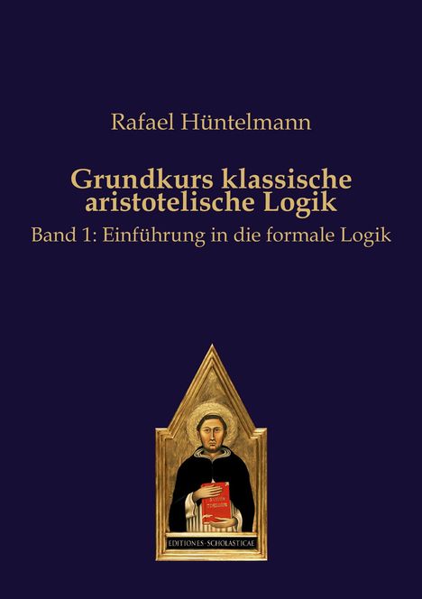 Rafael Hüntelmann: Grundkurs klassische aristotelische Logik, Buch