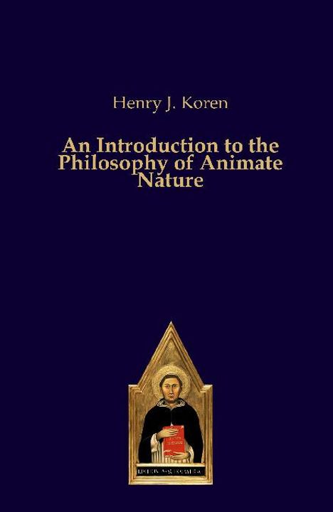 Henry J. Koren: An Introduction to the Philosophy of Animate Nature, Buch