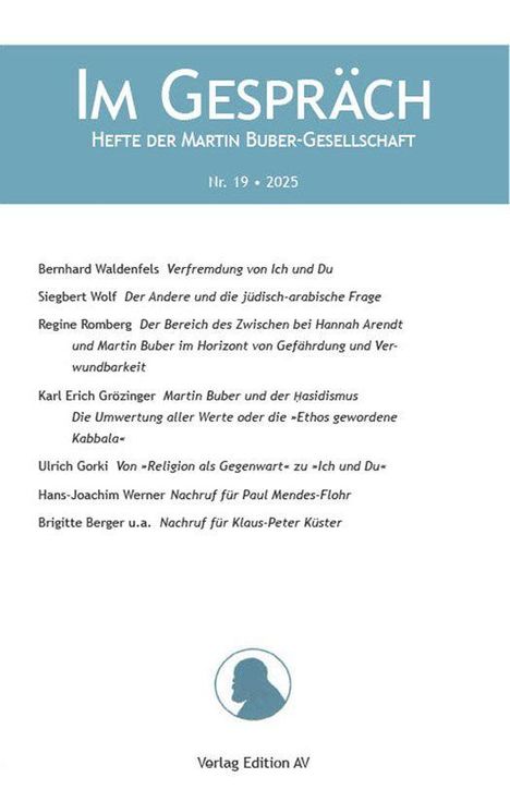Im Gespräch, Nr. 19, 2025. Artikel über Martin Buber, u.a. von Bernhard Waldenfels und Karl Erich Grözinger. Verlag Edition AV.
