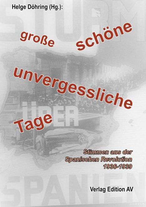 "große schöne unvergessliche Tage. Verlag Edition AV. Stimmen aus der Spanischen Revolution 1936-1939." Hintergrund: historisches Foto.