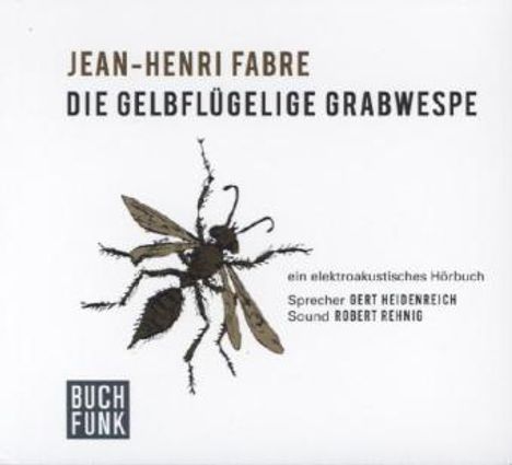 Jean-Henri Fabre: Die gelbflügelige Grabwespe, CD