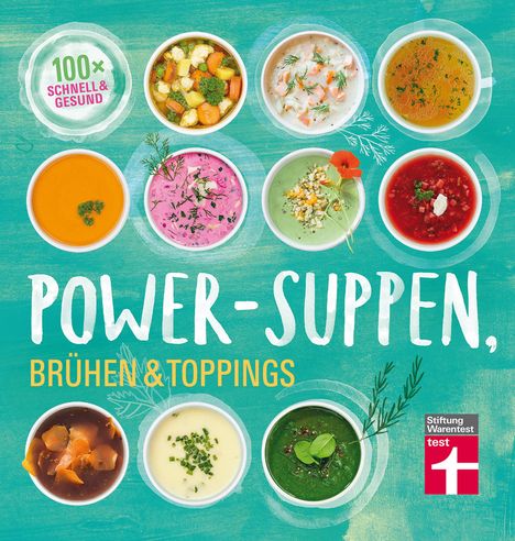 Dagmar von Cramm: Power-Suppen, Brühen &amp; Toppings, Buch