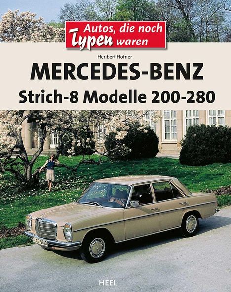 Heribert Hofner: Mercedes-Benz Strich-8 Modelle 200 - 280 E, Buch