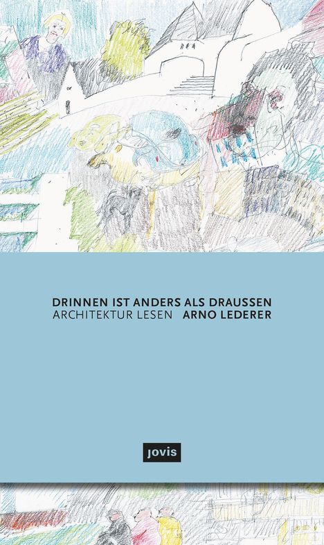 Arno Lederer: Drinnen ist anders als draußen, Buch
