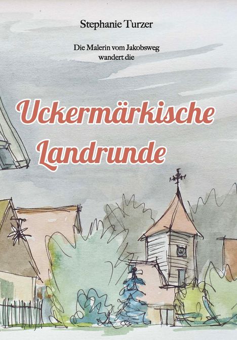 Stephanie Turzer: Uckermärkische Landrunde, Buch