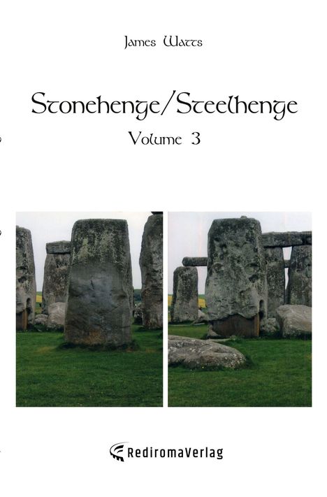 James Watts: Stonehenge/Steelhenge - Volume 3, Buch