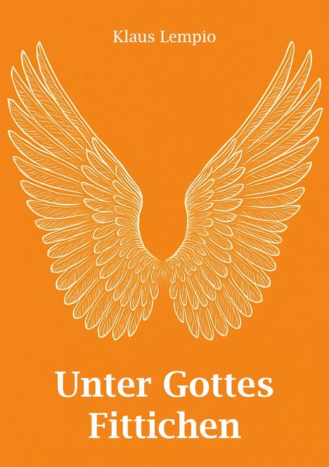 Klaus Lempio: Unter Gottes Fittichen, Buch
