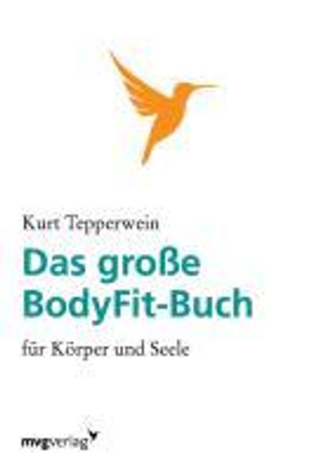 Kurt Tepperwein: Tepperwein, K: Das große BodyFit-Buch für Körper und Seele, Buch
