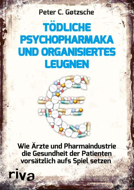 Peter C. Gøtzsche: Tödliche Psychopharmaka und organisiertes Leugnen, Buch