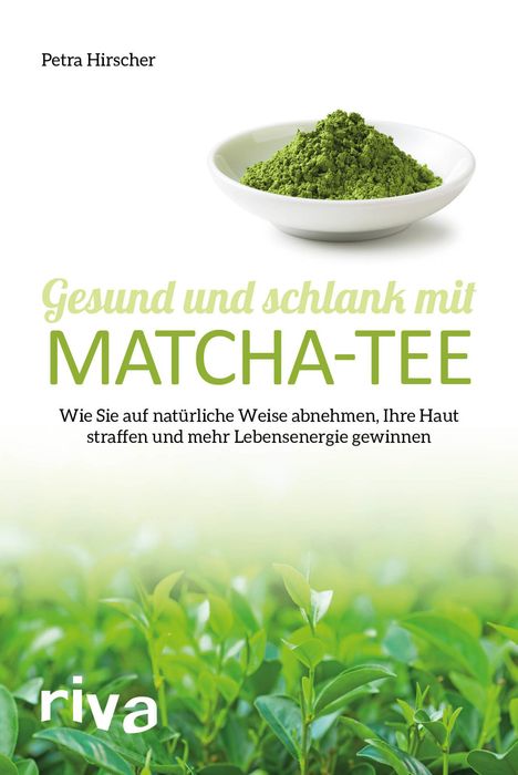 Petra Hirscher: Gesund und schlank mit Matcha-Tee, Buch
