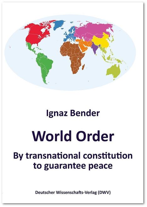 Ignaz Bender: Bender, I: World Order. By transnational constitution to gua, Buch