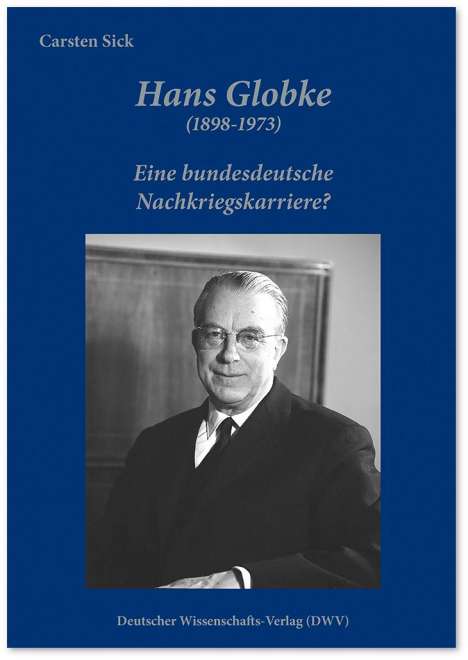 Carsten Sick: Hans Globke (1898-1973). Eine bundesdeutsche Nachkriegskarriere?, Buch