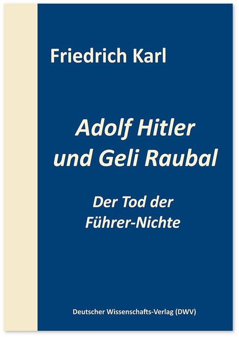 Friedrich Karl: Adolf Hitler und Geli Raubal, Buch