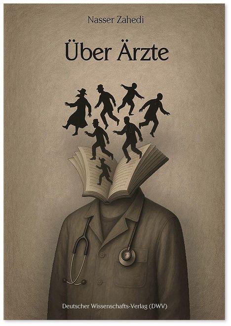 „Nasser Zahedi - Über Ärzte“ steht oben. Unten „Deutscher Wissenschafts-Verlag (DWV)“. Eine Illustration zeigt ein Buch als Kopf mit tanzenden Figuren, ein Arztkittel mit Stethoskop darunter.