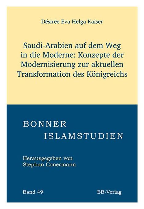 Désirée Kaiser: Band 49: Saudi-Arabien auf dem Weg in die Moderne, Buch