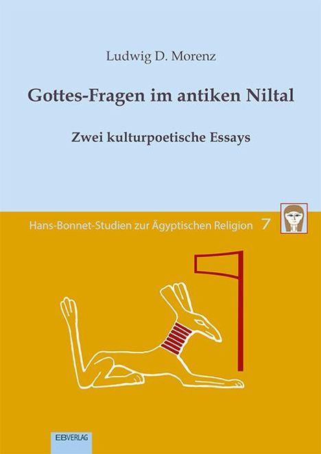 Ludwig D. Morenz: Band 7: Gottes-Fragen im antiken Niltal, Buch