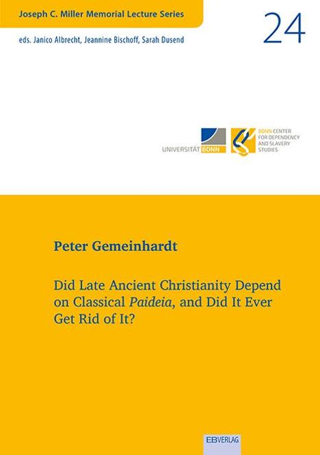 Peter Gemeinhardt: Vol. 24: Did Late Ancient Christianity Depend on Classical Paideia, and Did It Ever Get Rid of It?, Buch