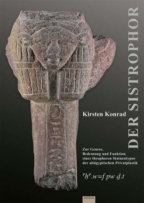 "DER SISTROPHOR" steht vertikal. "Kirsten Konrad" mittig. Unten: Beschreibung der altägyptischen Statuentypen. Abbildung: Antike Skulptur.