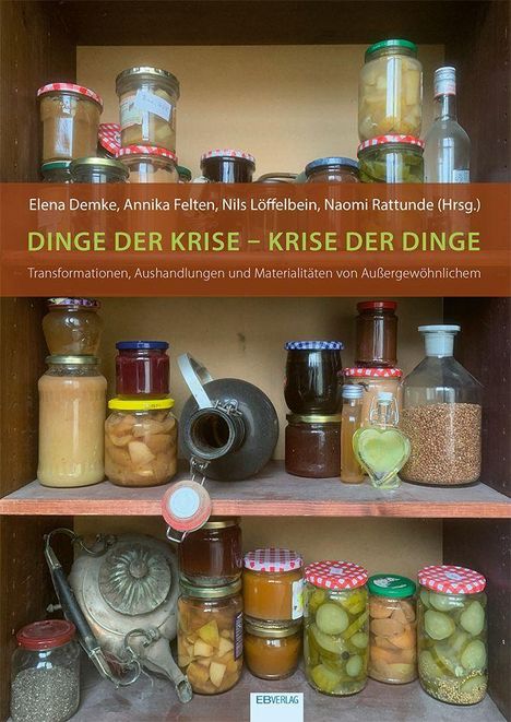 "Dinge der Krise – Krise der Dinge." Vorratsschrank mit Konservengläsern gefüllt.