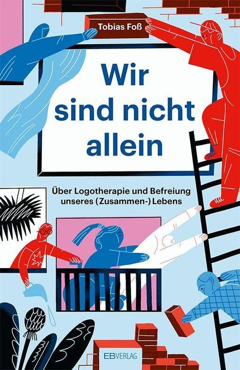 Text: "Wir sind nicht allein. Über Logotherapie und Befreiung unseres (Zusammen-) Lebens. Tobias Foß."  
Illustration: Menschen in Aktion.