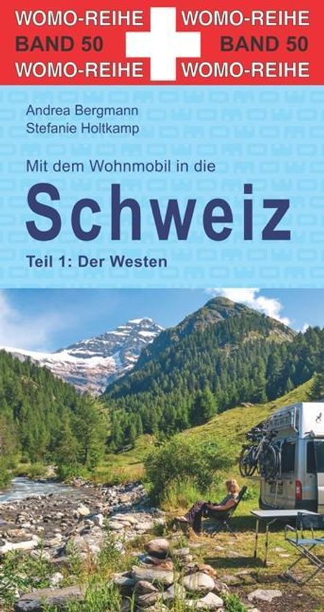 Stefanie Holtkamp: Mit dem Wohnmobil in die Schweiz. Teil 1: Der Westen, Buch