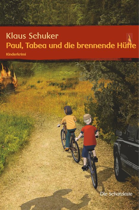 "Klaus Schuker: Paul, Tabea und die brennende Hütte. Kinderkrimi. Zwei Kinder auf Fahrrädern, ein brennendes Gebäude."