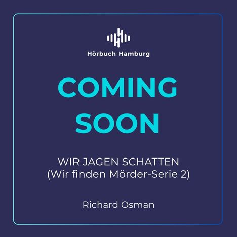 "COMING SOON. WIR JAGEN SCHATTEN (Wir finden Mörder-Serie 2). Richard Osman." Logo von Hörbuch Hamburg oben.