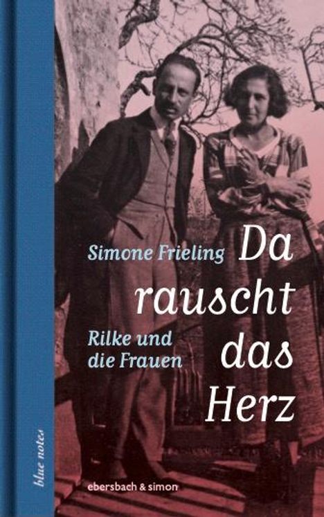 Simone Frieling: Da rauscht das Herz. Rilke und die Frauen, Buch