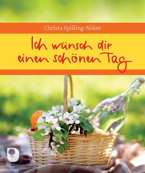 Christa Spilling-Nöker: Ich wünsch dir einen schönen Tag, Buch