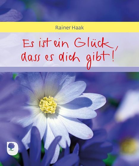 Rainer Haak: Es ist ein Glück, dass es dich gibt, Buch