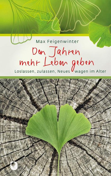 Max Feigenwinter: Den Jahren mehr Leben geben, Buch