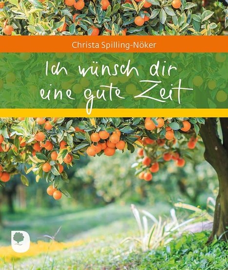 Christa Spilling-Nöker: Ich wünsch dir eine gute Zeit, Buch