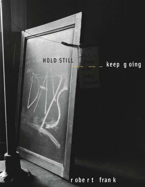 Robert Frank: HOLD STILL-keep going, Buch