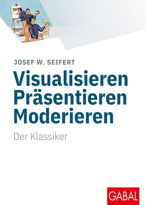 Josef W. Seifert: Visualisieren Präsentieren Moderieren, Buch