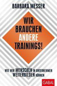 Barbara Messer: Messer, B: Wir brauchen andere Trainings!, Buch
