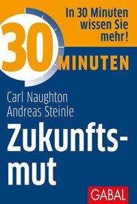 Carl Naughton: Naughton, C: 30 Minuten Zukunftsmut, Buch