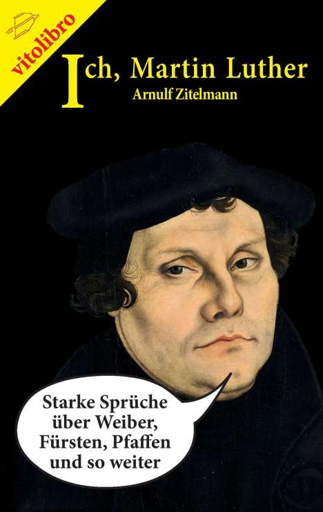 Arnulf Zitelmann: Ich, Martin Luther, Buch
