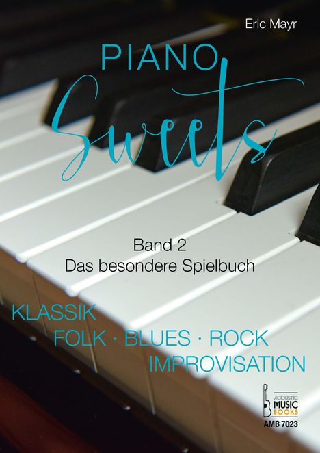 "Piano Sweets", Band 2, Das besondere Spielbuch. Klassik, Folk, Blues, Rock, Improvisation. Klaviertasten im Hintergrund.