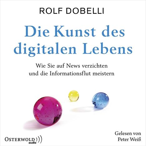 Rolf Dobelli: Die Kunst des digitalen Lebens, 3 CDs