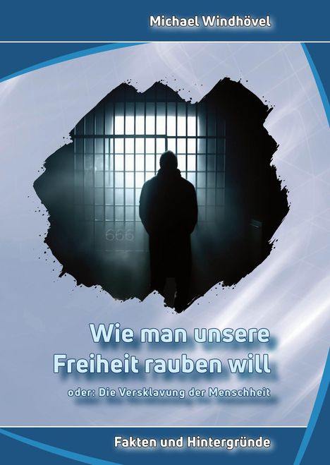 Michael Windhövel: Wie man unsere Freiheit rauben will, oder: Die Versklavung der Menschheit, Buch