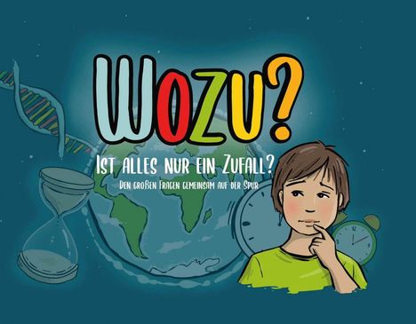 „WOZU? Ist alles nur ein Zufall? Den großen Fragen gemeinsam auf der Spur.“ Ein nachdenkender Junge vor Erde.