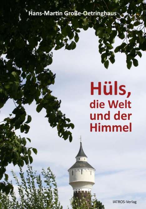 Hans-Martin Große-Oetringhaus: Hüls, die Welt und der Himmel, Buch