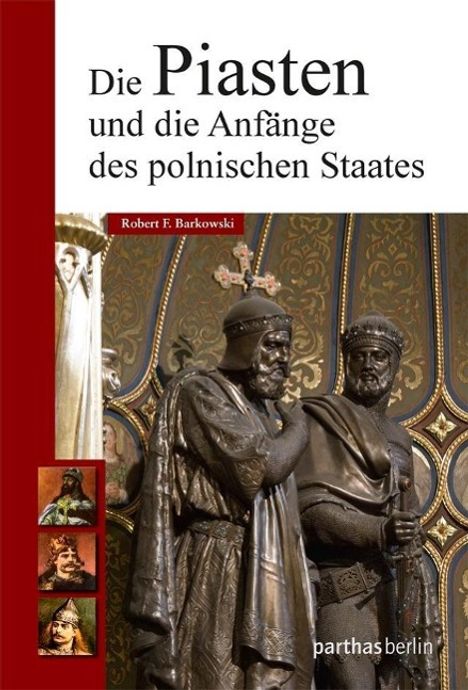 Robert Barkowski: Barkowski, R: Piasten und die Anfänge des polnischen Staates, Buch