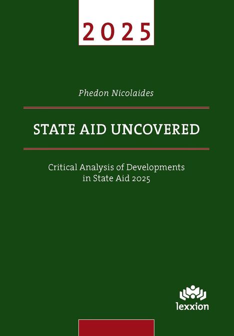 „2025“, „State Aid Uncovered“, „Phedon Nicolaides“, „Critical Analysis of Developments in State Aid 2025“, Lexxion-Logo.
