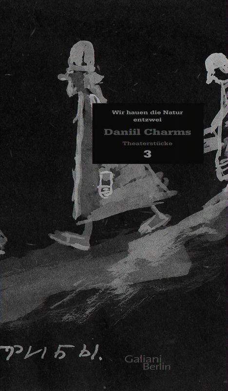 Daniil Charms: Charms Werk 03. Wir hauen die Natur entzwei, Buch