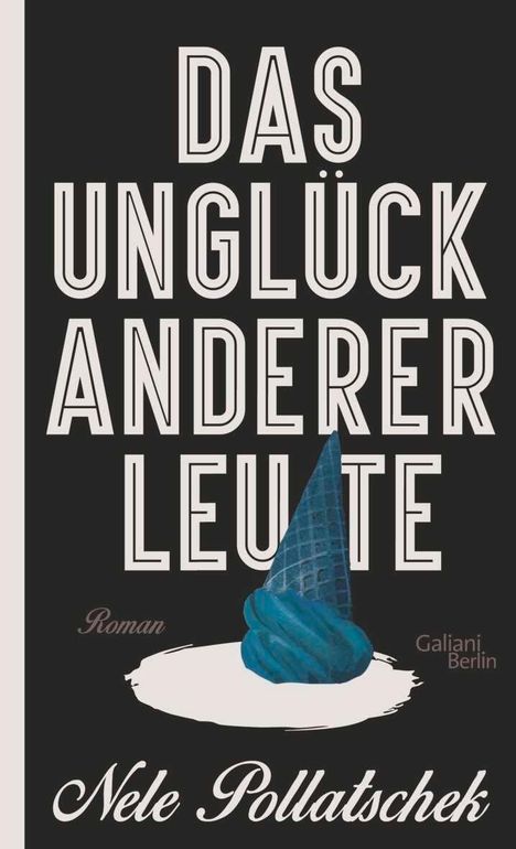 Nele Pollatschek: Das Unglück anderer Leute, Buch