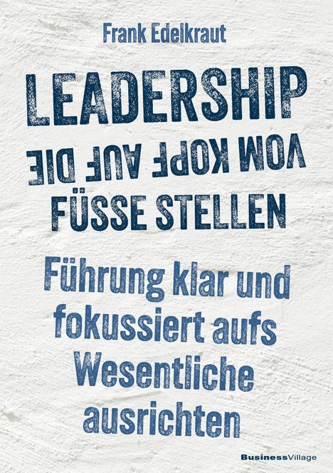 Frank Edelkraut: Leadership vom Kopf auf die Füße stellen, Buch