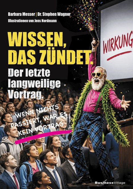 "WISSEN, DAS ZÜNDET. Der letzte langweilige Vortrag. WENN NICHTS PASSIERT, WAR ES KEIN VORTRAG." Ein Mann freut sich.