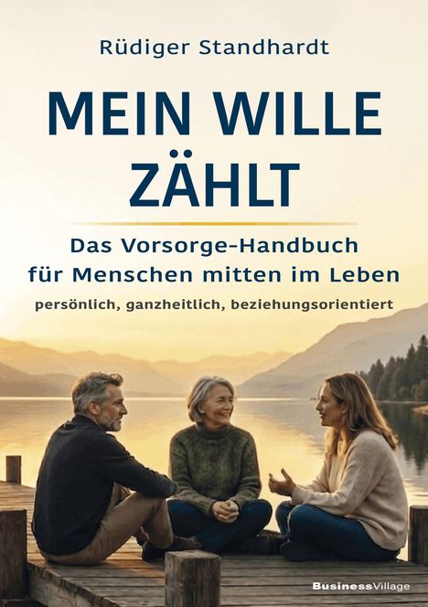 "Mein Wille zählt: Das Vorsorge-Handbuch" von Rüdiger Standhardt. Drei Personen sitzen auf einem Steg am Wasser im Sonnenuntergang.