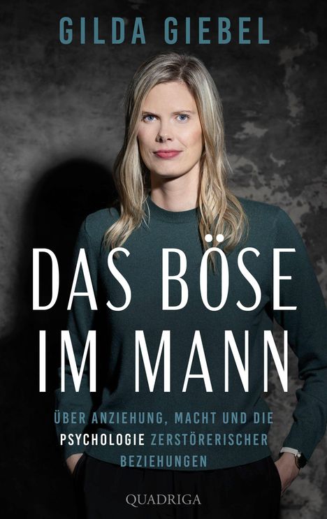 „Gilda Giebel: DAS BÖSE IM MANN. Über Anziehung, Macht und die Psychologie zerstörerischer Beziehungen.“ Frau mit blondem Haar.